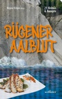 Cover: Rügener Aalblut: 21 Kurzkrimis und 21 Rezepte von der Insel Rügen - Wellhöfer Verlag