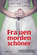Cover: Frauen morden sch&ouml;ner: 25 kriminelle Geschichten aus Baden-W&uuml;rttemberg - Wellh&ouml;fer Verlag