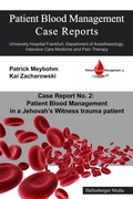 Cover: Patient Blood Management Case Report No. 2: Patient Blood Management in a Jehova's Witness trauma patient - Hallenberger Media Verlag