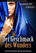 Cover: Der Geschmack des Wunders: Historischer Roman - Hallenberger Media Verlag