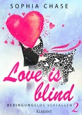 Cover: Love is blind. Bedingungslos verfallen - Romance Verlag
