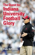 Cover: The Quest for Indiana University Football Glory - Indiana University Press