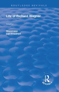 Abbildung von: Revival: Life of Richard Wagner, Vol. I (1900) - Routledge