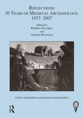 Cover: Reflections: 50 Years of Medieval Archaeology, 1957-2007: No. 30 - Routledge