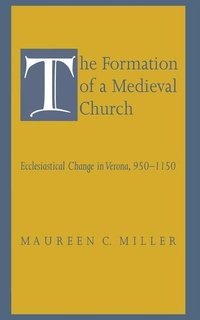 Enlarge image Cover: The Formation of a Medieval Church - Cornell University Press