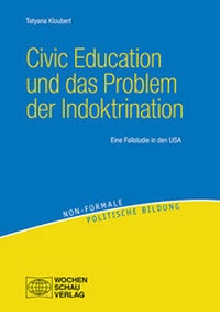 Abbildung von: Civic Education und das Problem der Indoktrination - Wochenschau Verlag