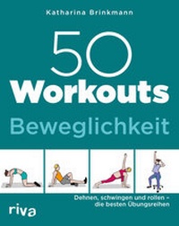 Abbildung von: 50 Workouts - Beweglichkeit - Riva