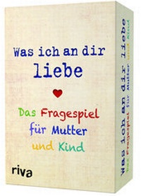 Abbildung von: Was ich an dir liebe - Das Fragespiel für Mutter und Kind - Riva