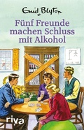 Cover: F&uuml;nf Freunde machen Schluss mit Alkohol - Riva