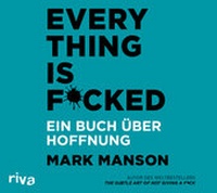 Enlarge image Cover: Everything is Fucked - Audio Verlag München