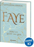 Cover: Faye - Herz aus Licht und Lava - Loewe