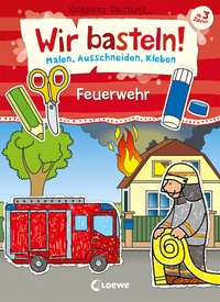 Abbildung von: Wir basteln! - Malen, Ausschneiden, Kleben - Feuerwehr - Loewe