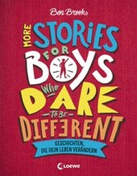 Abbildung von: More Stories for Boys Who Dare to be Different - Geschichten, die dein Leben verändern - Loewe