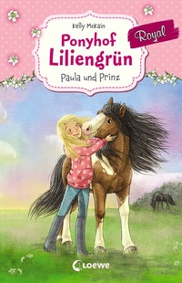 Abbildung von: Ponyhof Liliengrün Royal (Band 2) - Paula und Prinz - Loewe