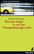 Cover: Wie man Angst in nur vier Therapiesitzungen heilt - Carl-Auer Verlag