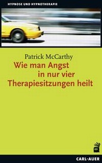 Abbildung von: Wie man Angst in nur vier Therapiesitzungen heilt - Carl-Auer Verlag