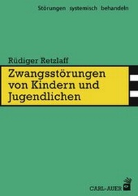 Abbildung von: Zwangsstörungen von Kindern und Jugendlichen - Carl-Auer Verlag