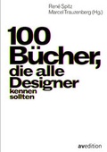 Cover: 100 B&uuml;cher, die alle Designer kennen sollten - AVEdition