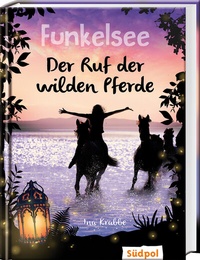 Enlarge image Cover: Funkelsee - Der Ruf der wilden Pferde (Band 4) - Südpol Verlag GmbH