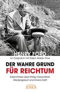 Cover: DER WAHRE GRUND F&Uuml;R REICHTUM [mit Fotos]: Erkenntnisse &uuml;ber Erfolg, Gesundheit und innere Kraft - AMRA Verlag