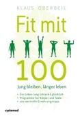 Cover: Fit mit 100. Jung bleiben, l&auml;nger leben - Riva