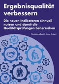 Cover: Die neuen Indikatoren sinnvoll nutzen und damit die Qualit&auml;tspr&uuml;fungen beherrschen - dck media