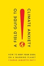 Cover: A Field Guide to Climate Anxiety - University of California Press