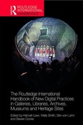 Cover: The Routledge International Handbook of New Digital Practices in Galleries, Libraries, Archives, Museums and Heritage Sites - Routledge
