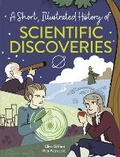 Cover: A Short, Illustrated History of... Scientific Discoveries - Franklin Watts Ltd