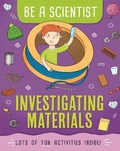 Cover: Be a Scientist: Investigating Materials - Wayland