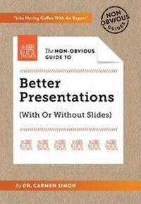 Enlarge image Cover: The Non-Obvious Guide to Better Presentations - Ideapress Publishing