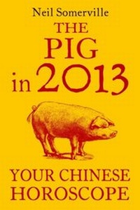 Abbildung von: The Pig in 2013: Your Chinese Horoscope - HarperCollins