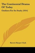 Cover: The Continental Drama Of Today - Kessinger Publishing