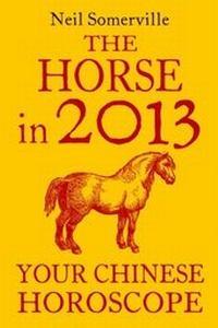 Abbildung von: The Horse in 2013: Your Chinese Horoscope - HarperCollins