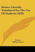 Cover: Horace Literally Translated For The Use Of Students (1830) - Kessinger Publishing Co