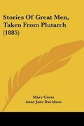 Cover: Stories Of Great Men, Taken From Plutarch (1885) - Kessinger Publishing