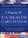 Cover: Changing the U.S. Health Care System - Jossey-Bass