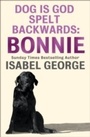 Cover: DOG Is GOD Spelt Backwards: Bonnie - HarperCollins