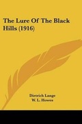 Cover: The Lure Of The Black Hills (1916) - Kessinger Publishing