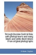 Cover: Through Russian Central Asia; With Photogravure and Many Black-And-White Illustrations from Original - BiblioLife