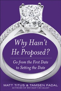 Enlarge image Cover: Why Hasn't He Proposed?: Go from the First Date to Setting the Date - McGraw-Hill Contemporary