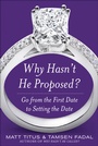 Cover: Why Hasn't He Proposed?: Go from the First Date to Setting the Date - McGraw-Hill Education