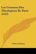 Cover: Les Censures Des Theologiens De Paris (1552) - Kessinger Publishing Co