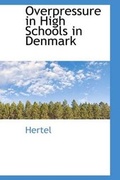 Cover: Overpressure in High Schools in Denmark - BiblioLife