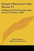 Cover: Hooper's Physician's Vade Mecum V2 - Kessinger Publishing