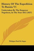 Cover: History Of The Expedition To Russia V1 - Kessinger Publishing Co