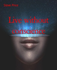 Enlarge image Cover: Live without conscience - BookRix