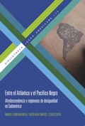 Cover: Entre el Atl&aacute;ntico y el Pac&iacute;fico Negro : afrodescendencia y reg&iacute;menes de desigualdad en Sudam&eacute;rica - Vervuert Verlagsgesellschaft