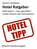 Cover: Hotel Ratgeber. Die 16 wichtigsten Hotel-Kundenbindungsprogramme. Geld sparen - Luxus genie&szlig;en! Insider-Wissen &uuml;ber Hotel-Statuskarten. - Klarant