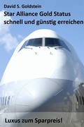 Cover: Star Alliance Gold Status schnell und g&uuml;nstig erreichen. Luxus zum Sparpreis - Klarant